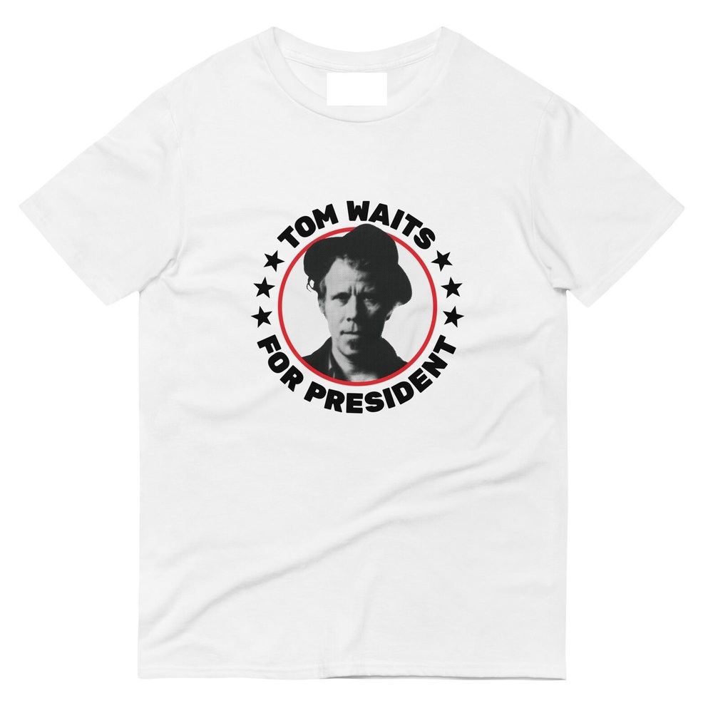 Tom Waits For President T-Shirt